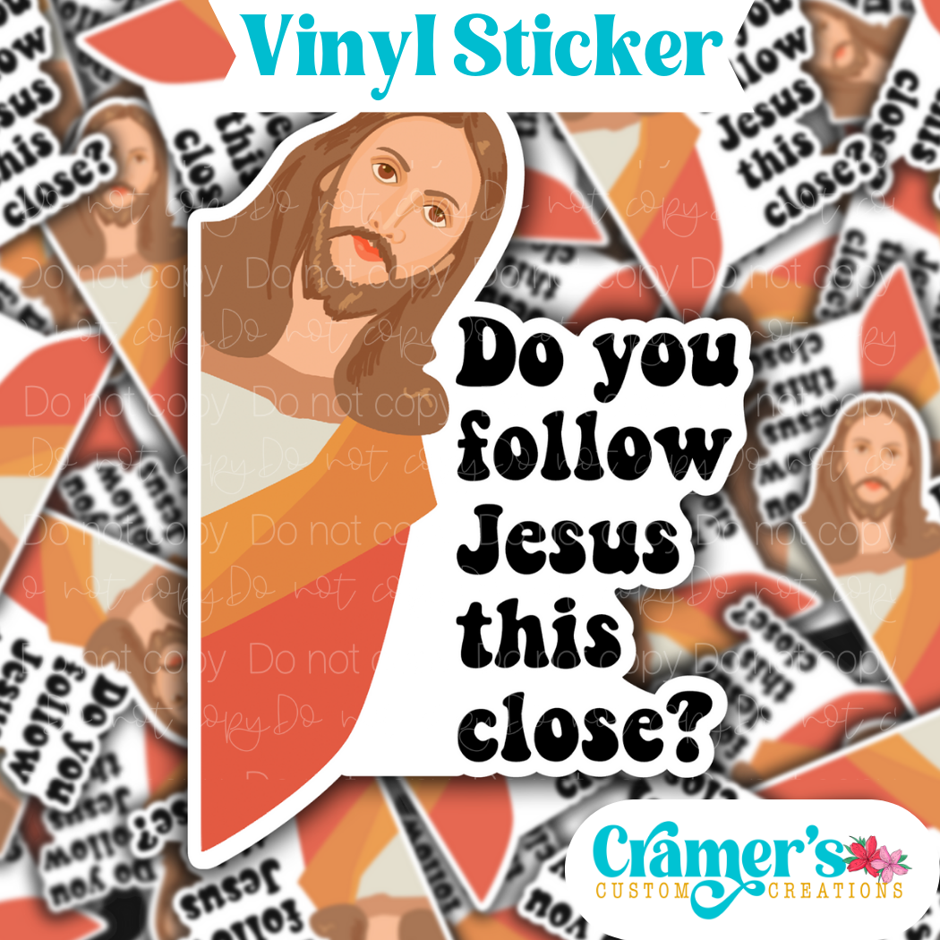 Do You Follow Jesus This Close Sticker
