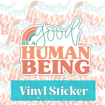 Be a Good Human Sticker