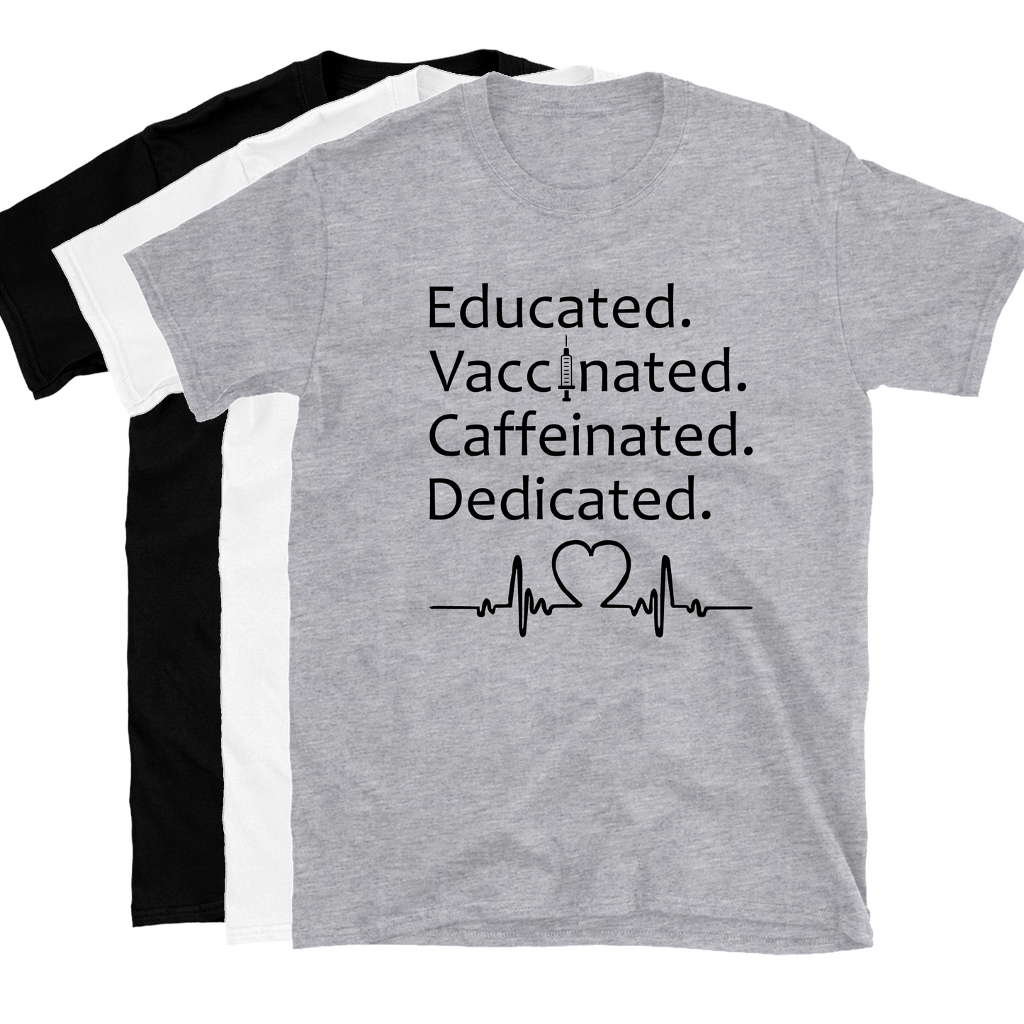 Educated. Vaccinated. Caffeinated. Dedicated Shirt