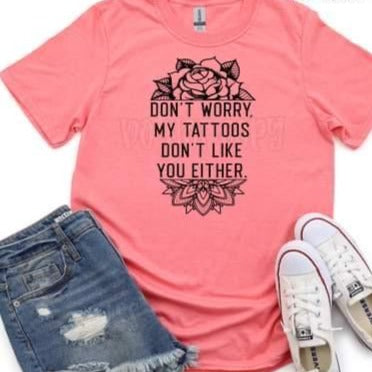 My tattoos don't like you either