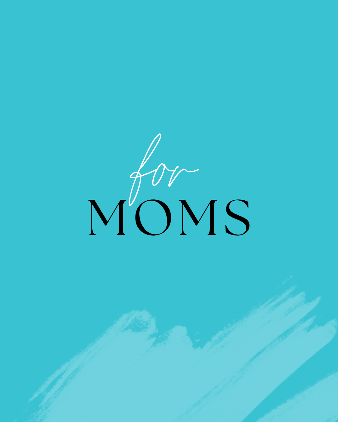 for moms