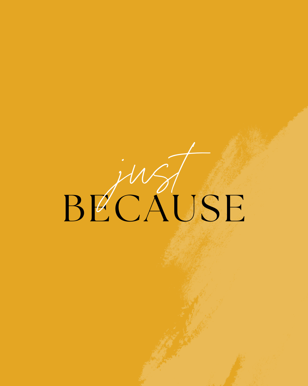 just because
