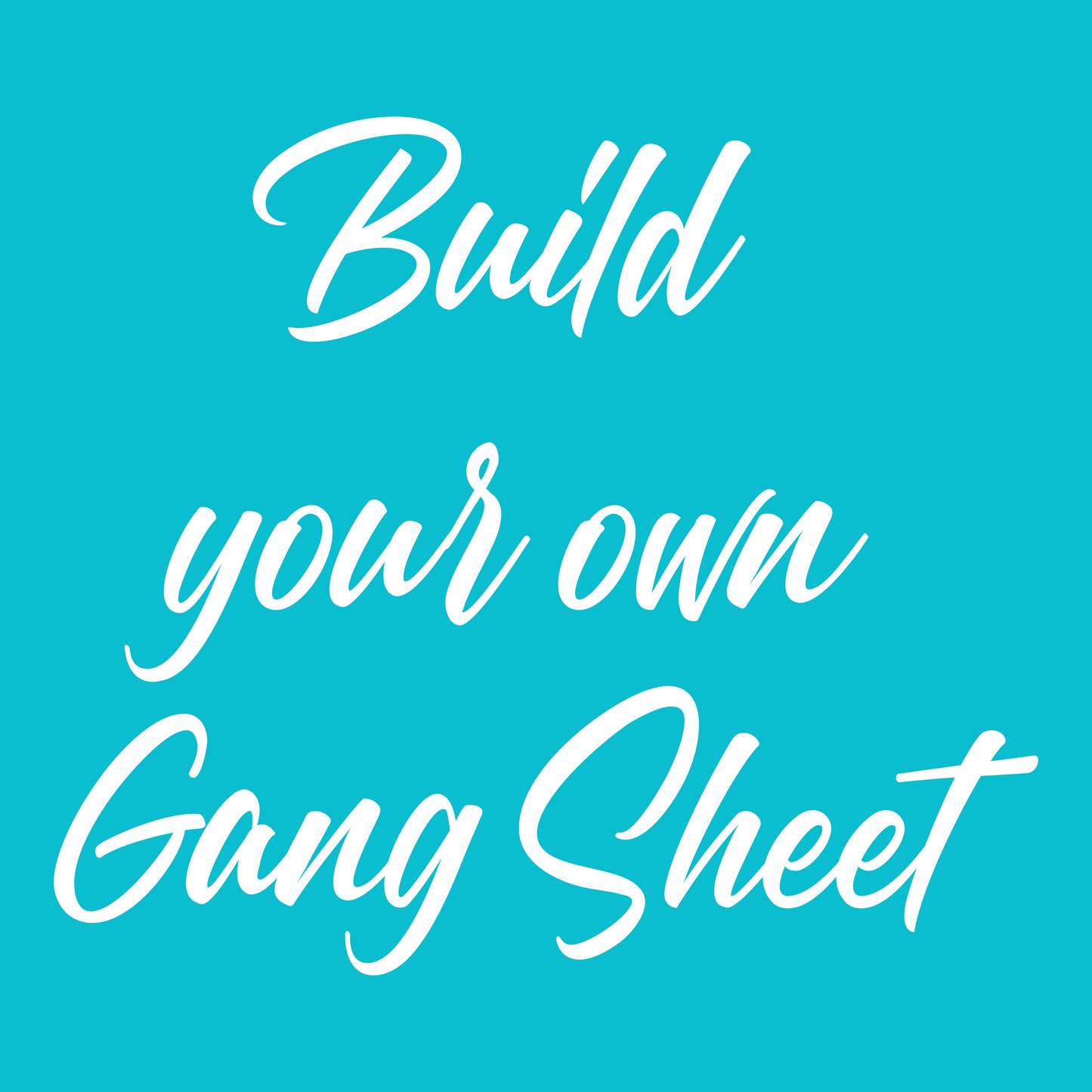 Build Your Own Gang Sheet DTF Print