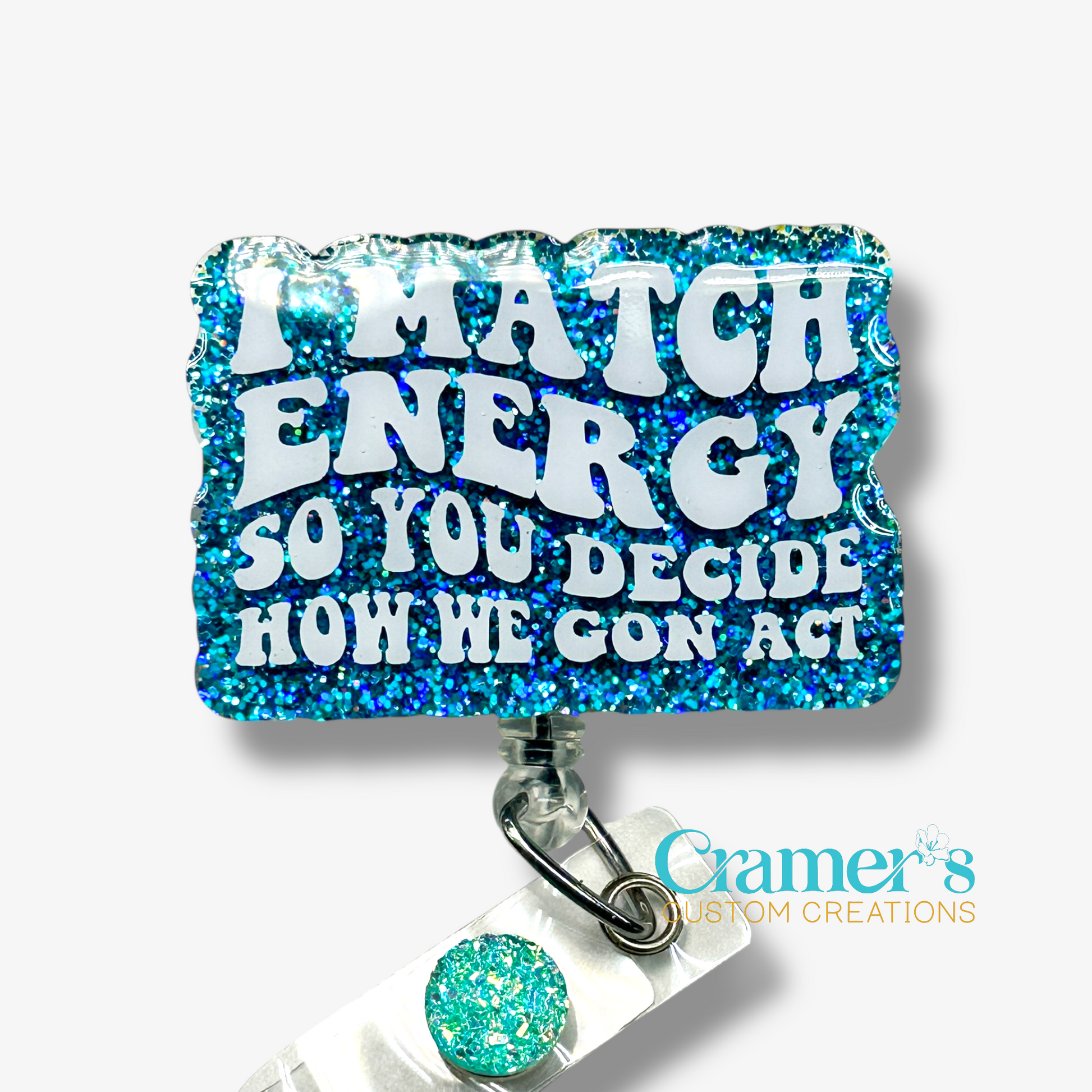 blue glittery badge reel with the words formed in a wave 'i match energy so you decide how we gon act'