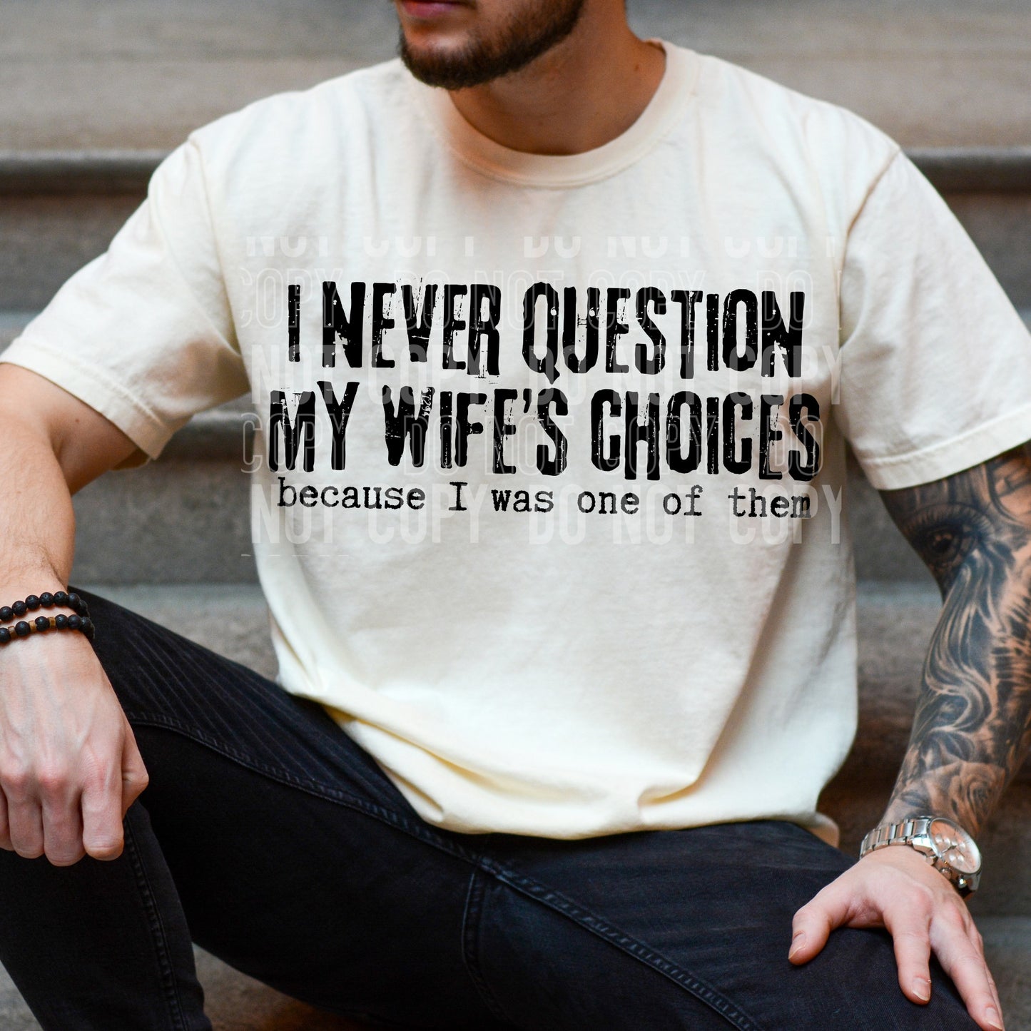 I Never Question My Wife's Choices Tshirt