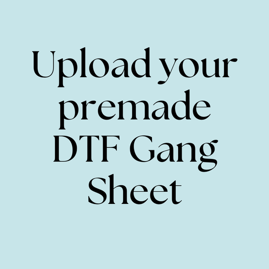 Text on a light blue background with 'Upload your premade DTF Gang Sheet' message.
