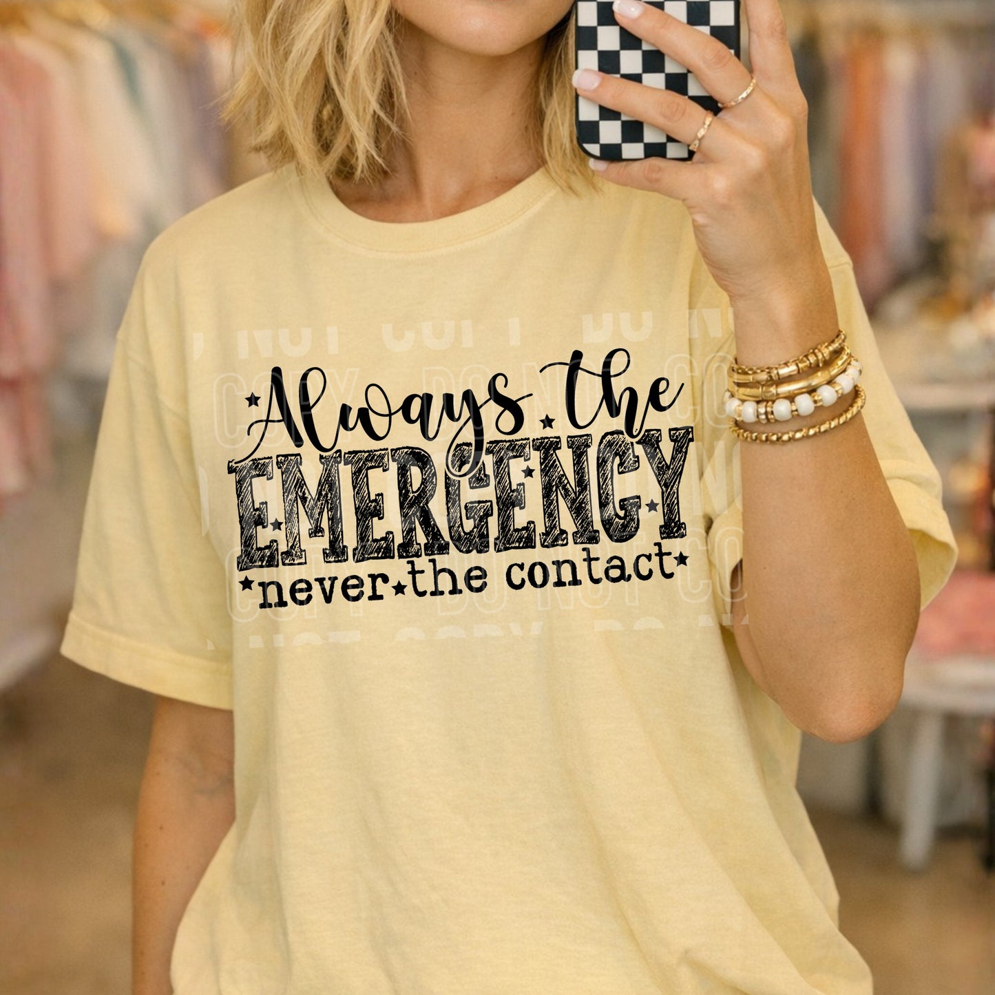 Always the Emergency Never the Contact Tshirt