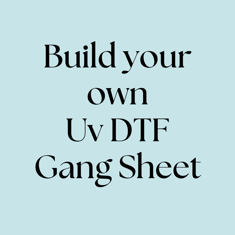 Text 'Build your own Uv DTF Gang Sheet' on a light blue background