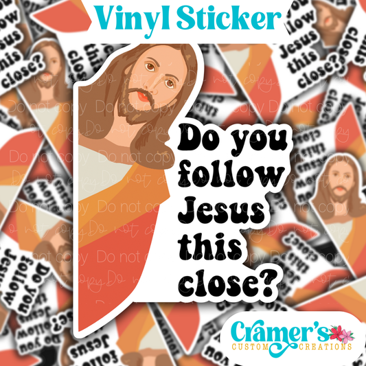 A vinyl sticker with an illustration of Jesus and the text 'Do you follow Jesus this close?'
