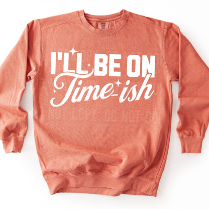I'll be on Time Ish Tshirt