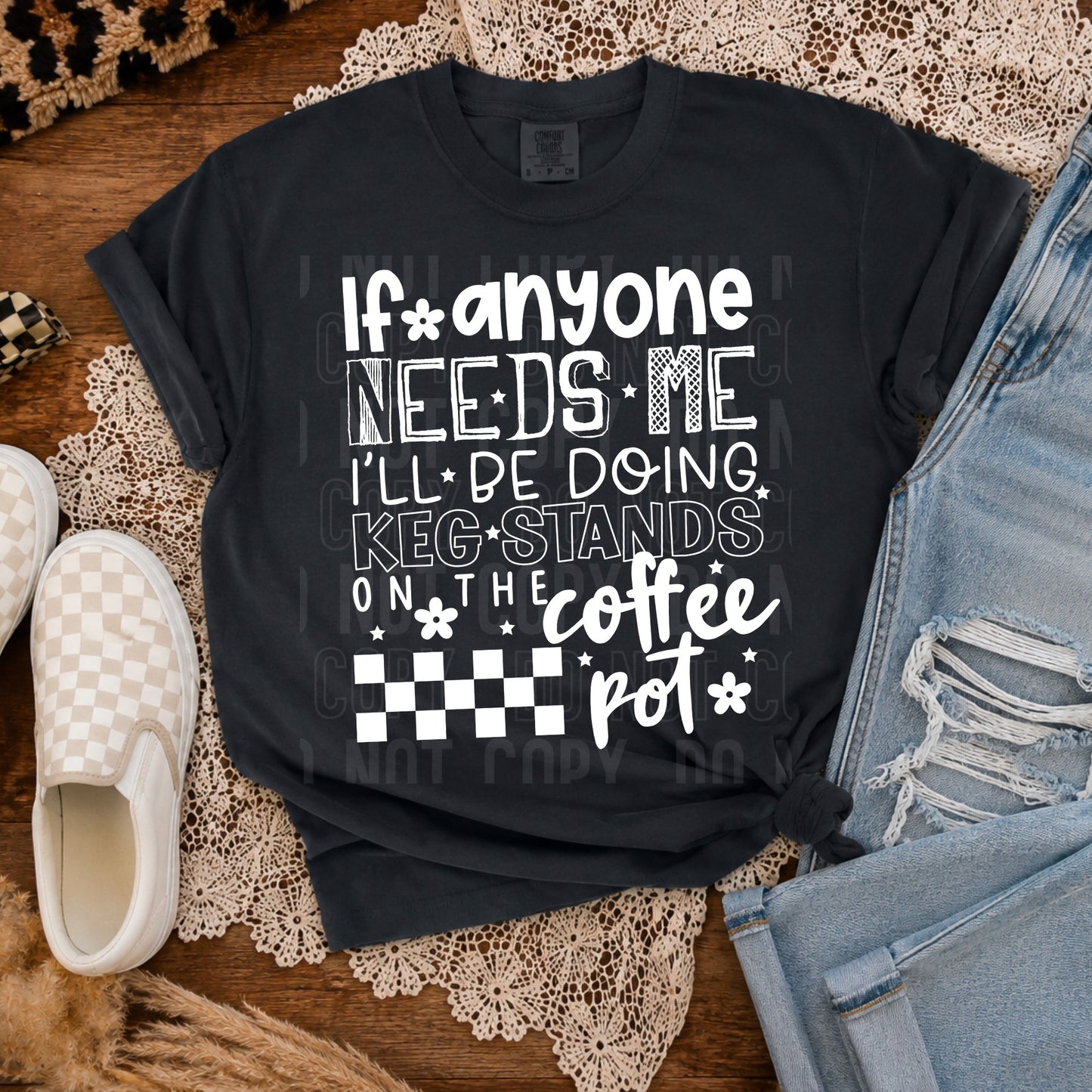 If Anyone Needs Me Tshirt