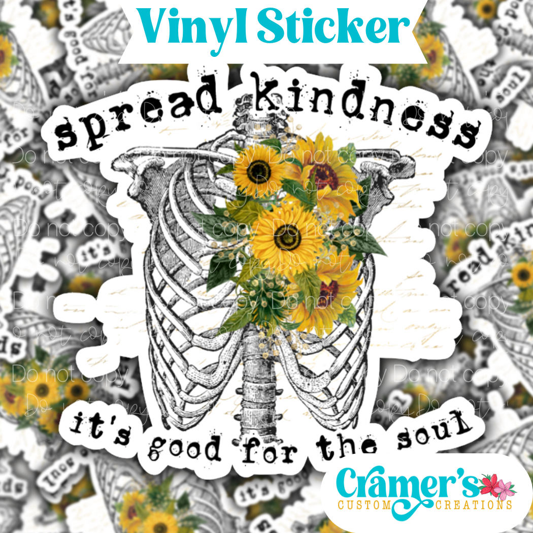 Sticker laying flat that says spread kindness its good for the soul, with skeleton ribs and sunflowers, on a background of the same sticker stacked up