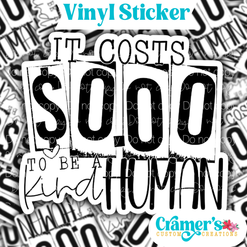 Sticker laying flat that says it costs $0.00 to be a kind human on a background of the same sticker stacked up