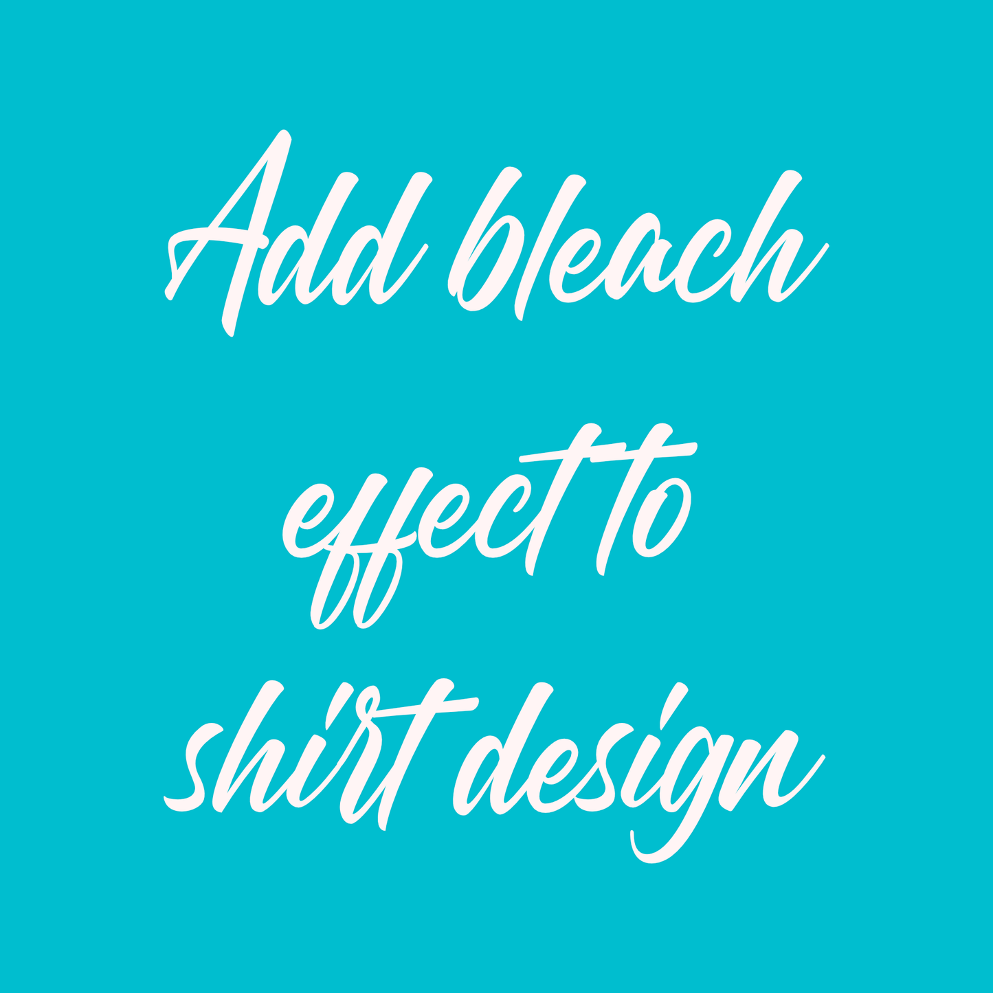 Add Bleach Effect to Any Tshirt Design