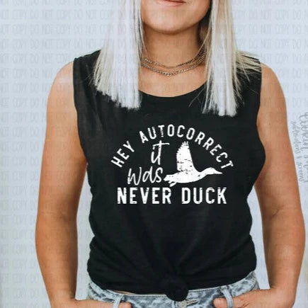 Hey Autocorrect, It was Never Duck