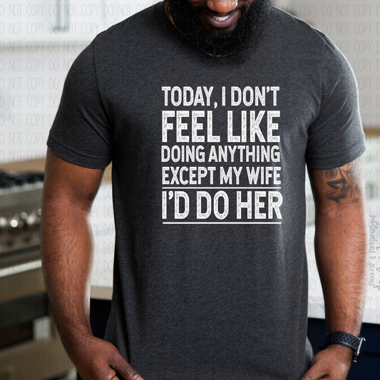 Today I Don't Feel Like Doing Anything, Except my Wife