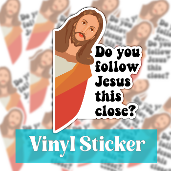 Do You Follow Jesus This Close Sticker