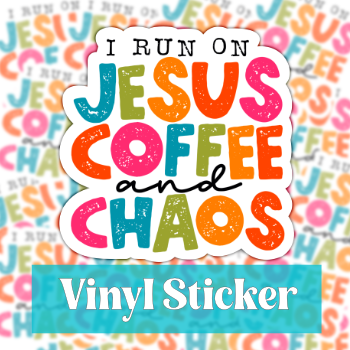 I Run on Jesus, Coffee, and Chaos Sticker