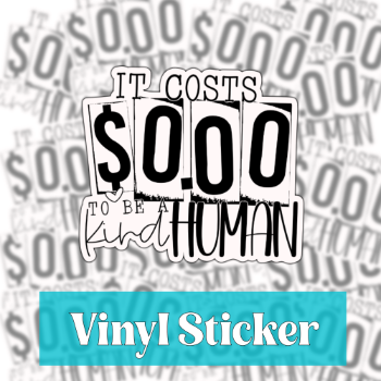 Zero Dollars to be a Kind Human Sticker