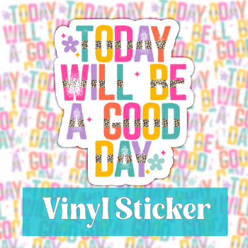 Today will be a Good Day Sticker
